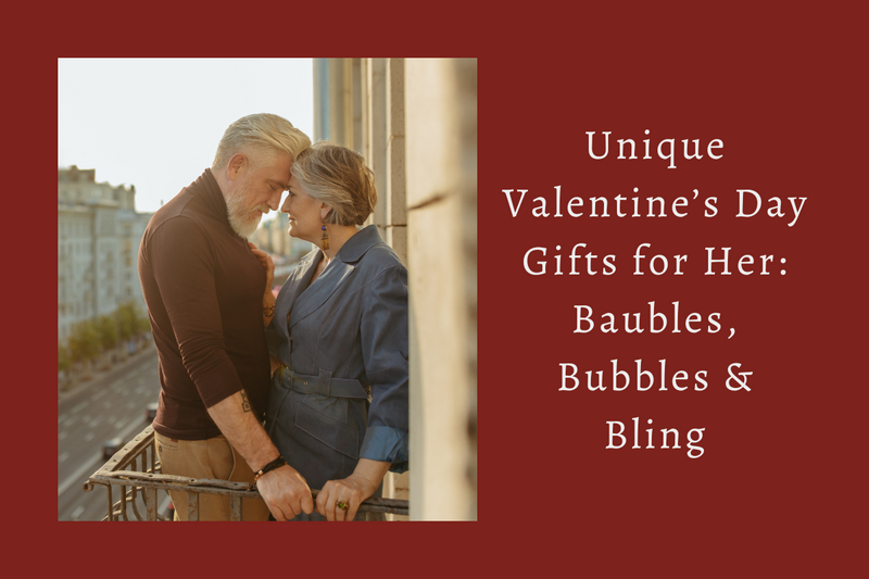 Unique Valentine's Day Gifts for Her: Baubles, Bubbles and Bling